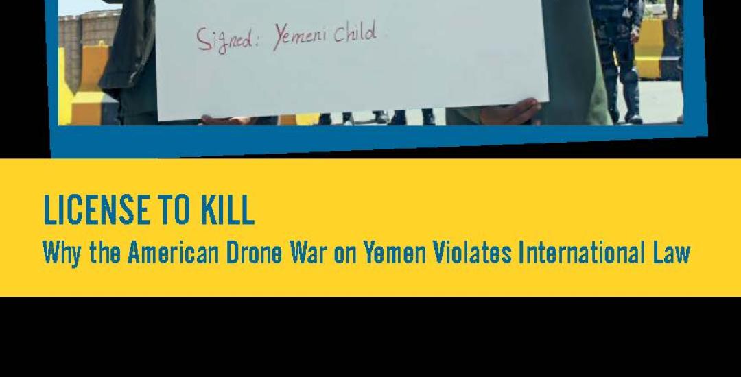 Yemen/USA: License to Kill; Why the American Drone War on Yemen Violates International Law
